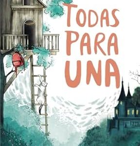 Todas para una (Serie Ideas en la casa del árbol. Volumen 1)